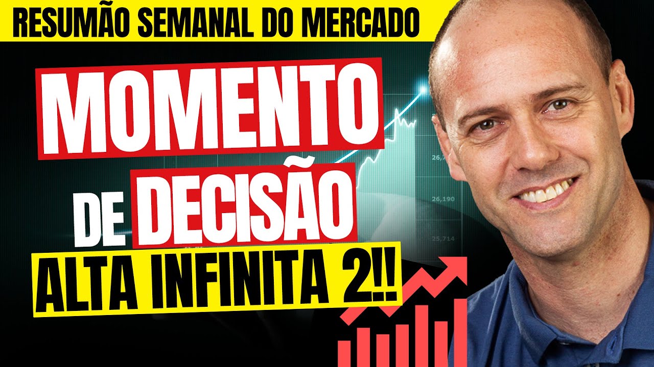 MOMENTO DE DECIS&Atilde;O | ALTA INFINITA 2!! | Resum&atilde;o da semana do mercado financeiro | Hor&aacute;rio Nobre