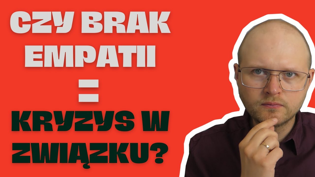 Brak empatii w związku - Do czego prowadzi BRAK CHĘCI wczuwania się w emocje drugiej osoby?