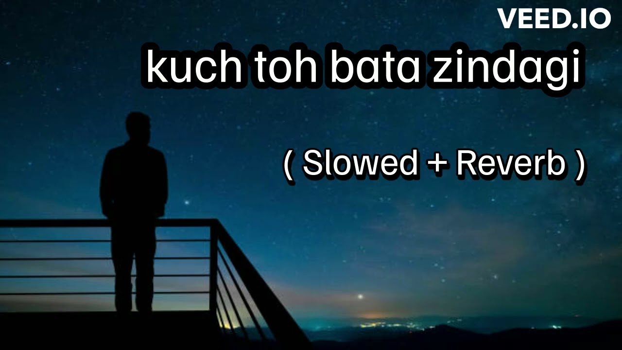 kuch toh bata zindagi song | ( slowed + Reverb ) Lyrics