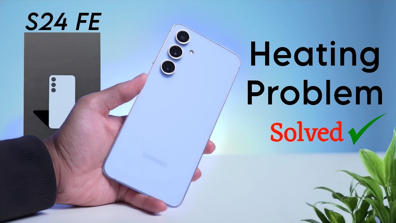 How to Fix Heating Problem on Samsung Galaxy S24 FE
