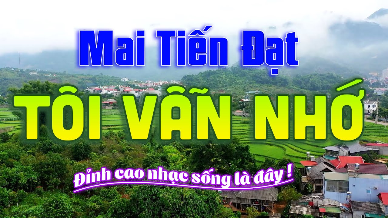 Tôi Vẫn Nhớ Mai Tiến Đạt - Đỉnh Cao Nhạc Sống thôn Quê 8D Vạn Người Say Đắm