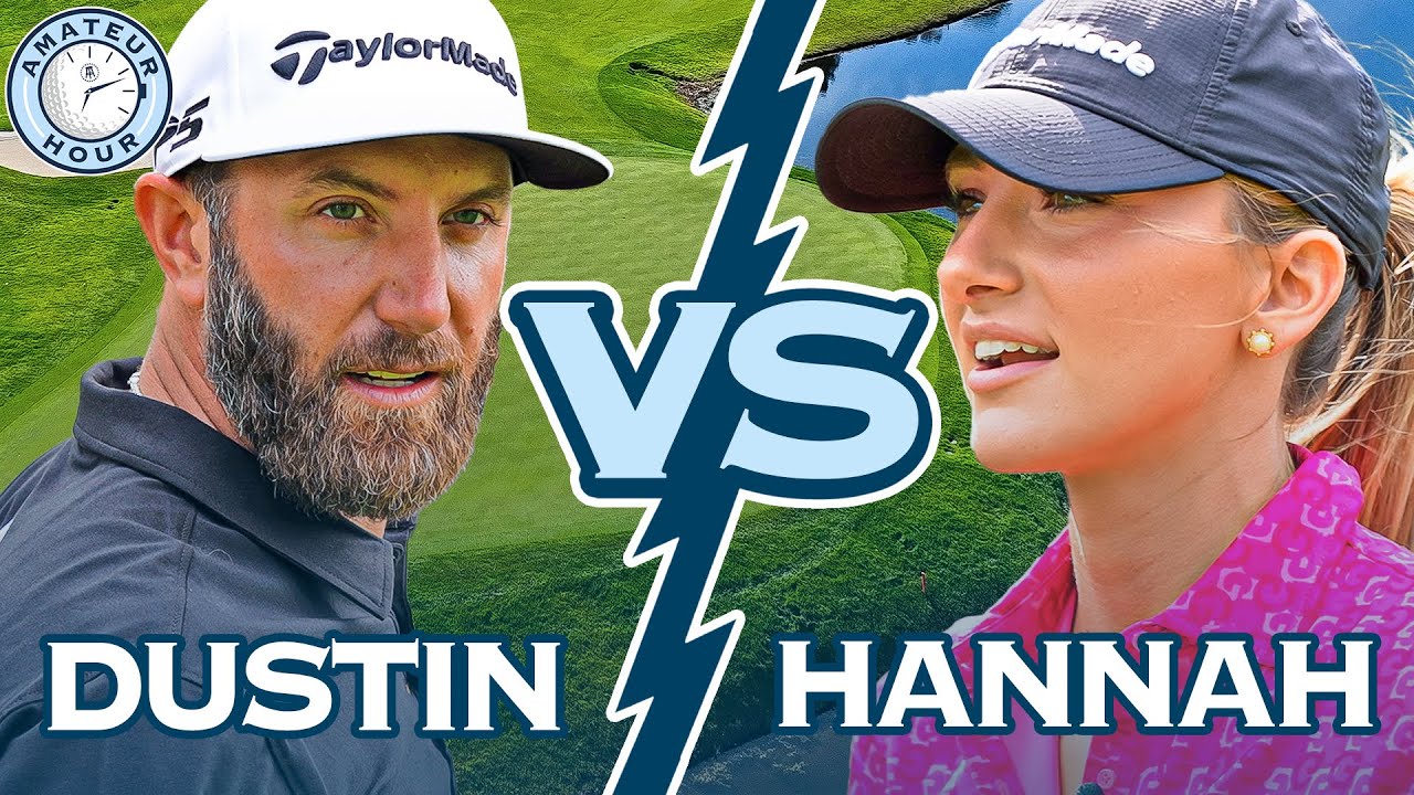 Hannah Vs. Dustin Johnson