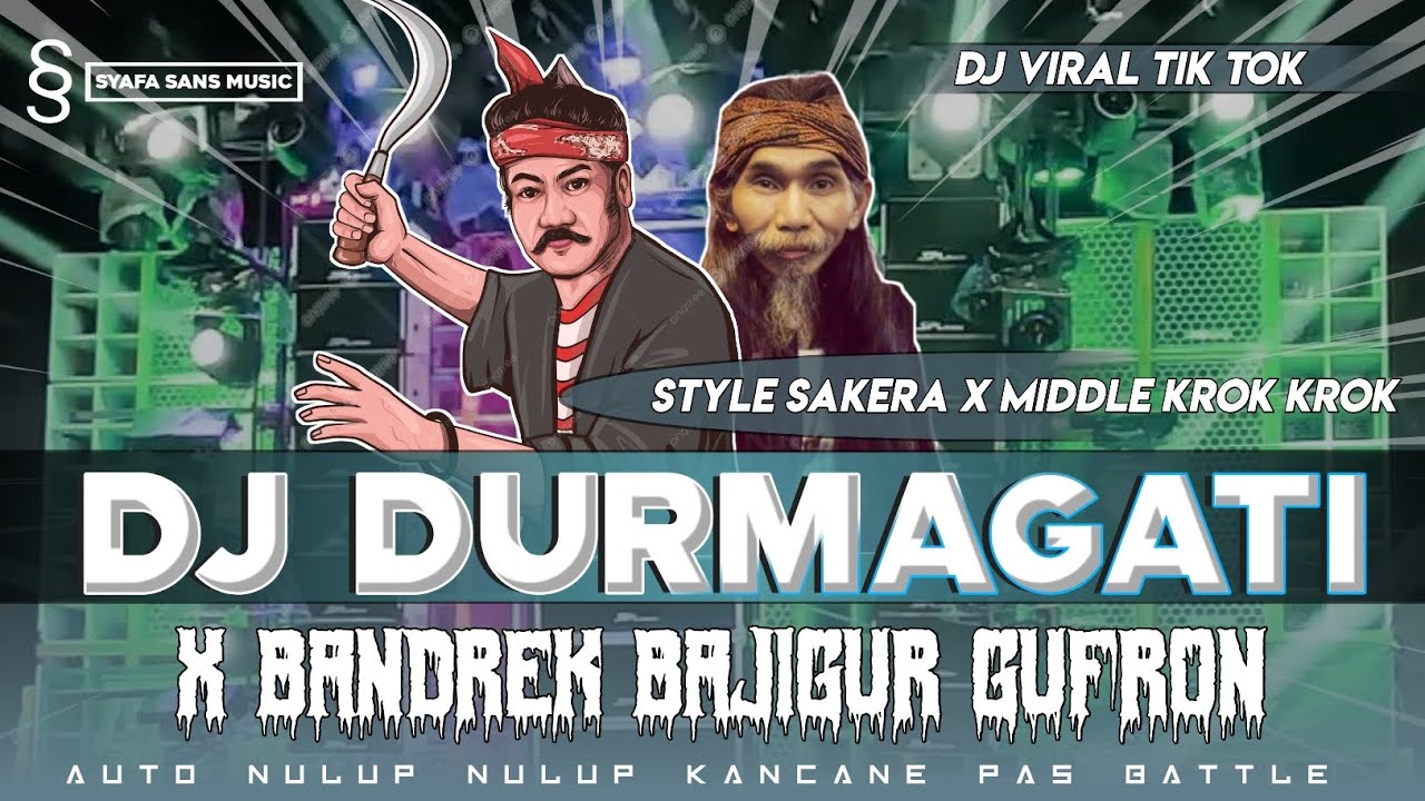 DJ DURMAGATI DADI MENTRI SAKERA X PARTY MIDDLE KROK KROK DJ BANDREK BAJIGUR BUDAK PANDEK GUFRON