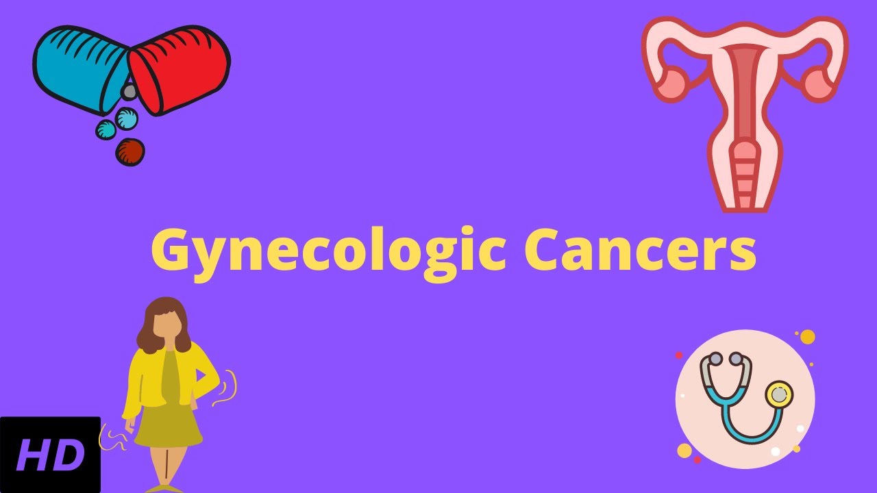 Gynecologic Cancers: Everything You Need to Know