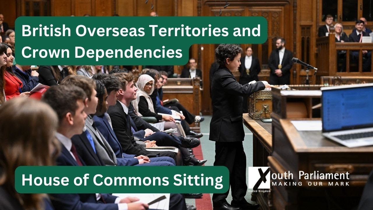 British Overseas Territories and Crown Dependencies | UK Youth Parliament Sitting