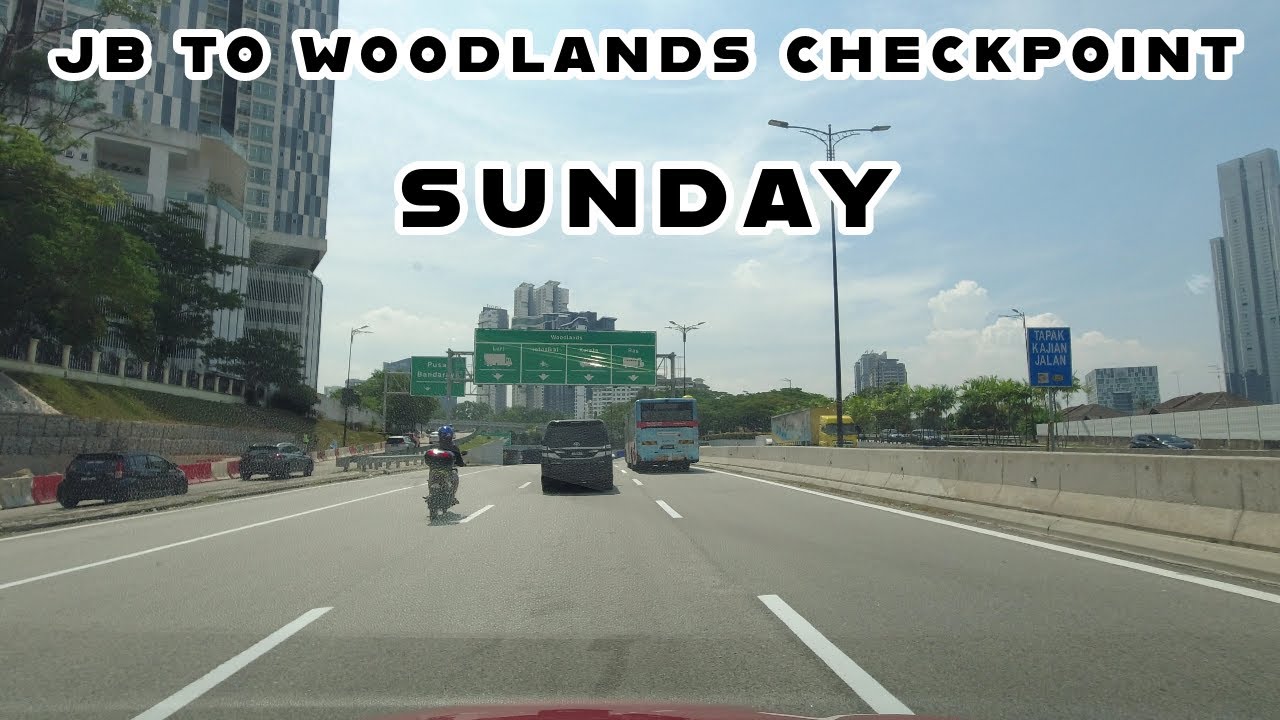 Driving from JB to Singapore Woodlands Checkpoint on a Sunday [Oct 2023]