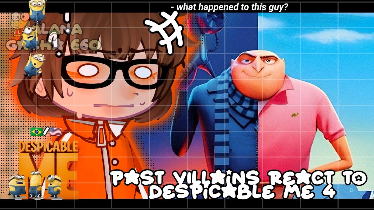 •|Past Villains react to Despicable 4|•GACHA CLUB 🇧🇷/🇺🇸
