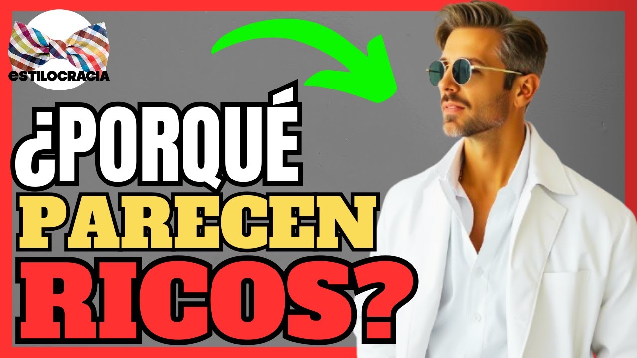 &iquest;PORQU&Eacute; algunas PERSONAS parecen RICAS💰?