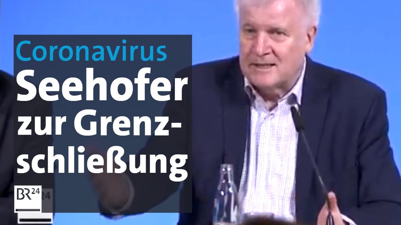 Corona: Innenminister Seehofer zu Grenzschlie&szlig;ungen | BR24