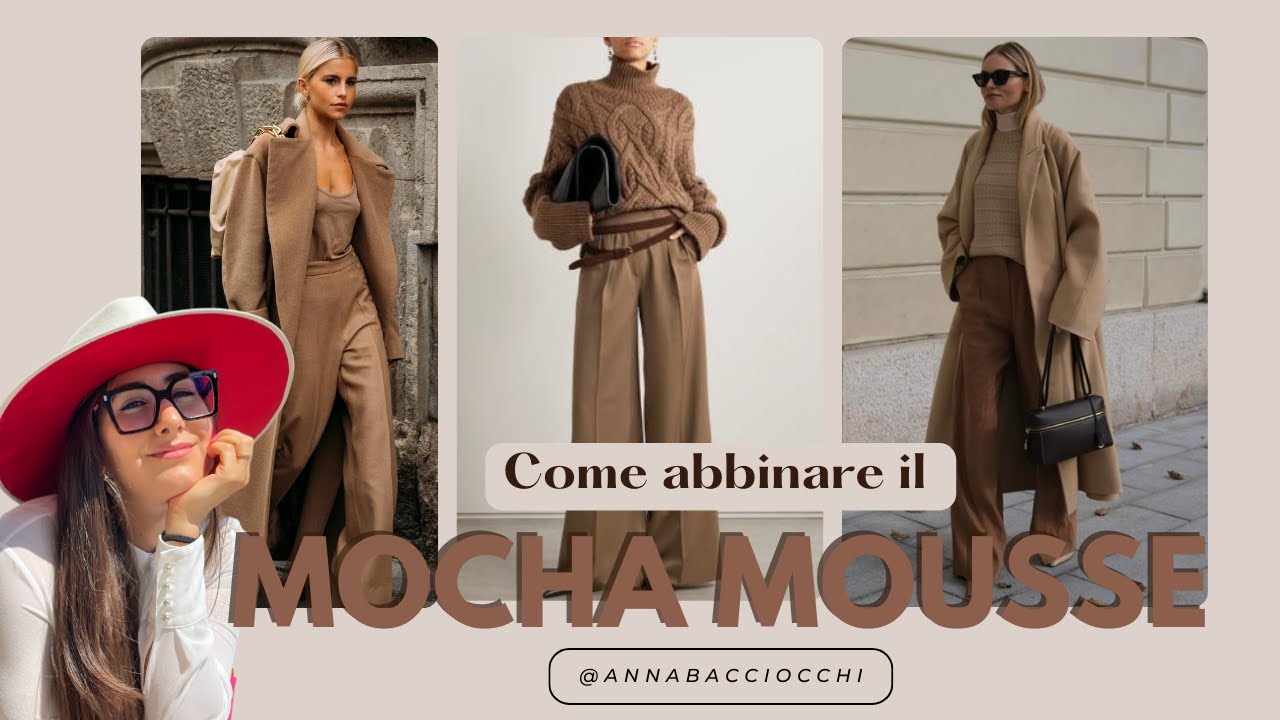 MOCHA MOUSSE: 7 combinazioni per abbinare il colore dell’anno 2025