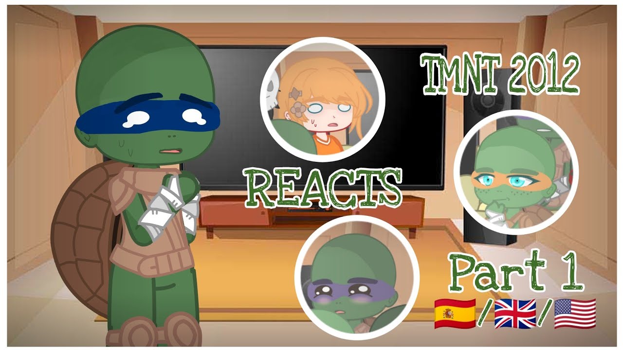 Tmnt 2012 reacts 🇪🇸/🇬🇧/🇺🇸 •|• Part 1/? •|• Yamur-.