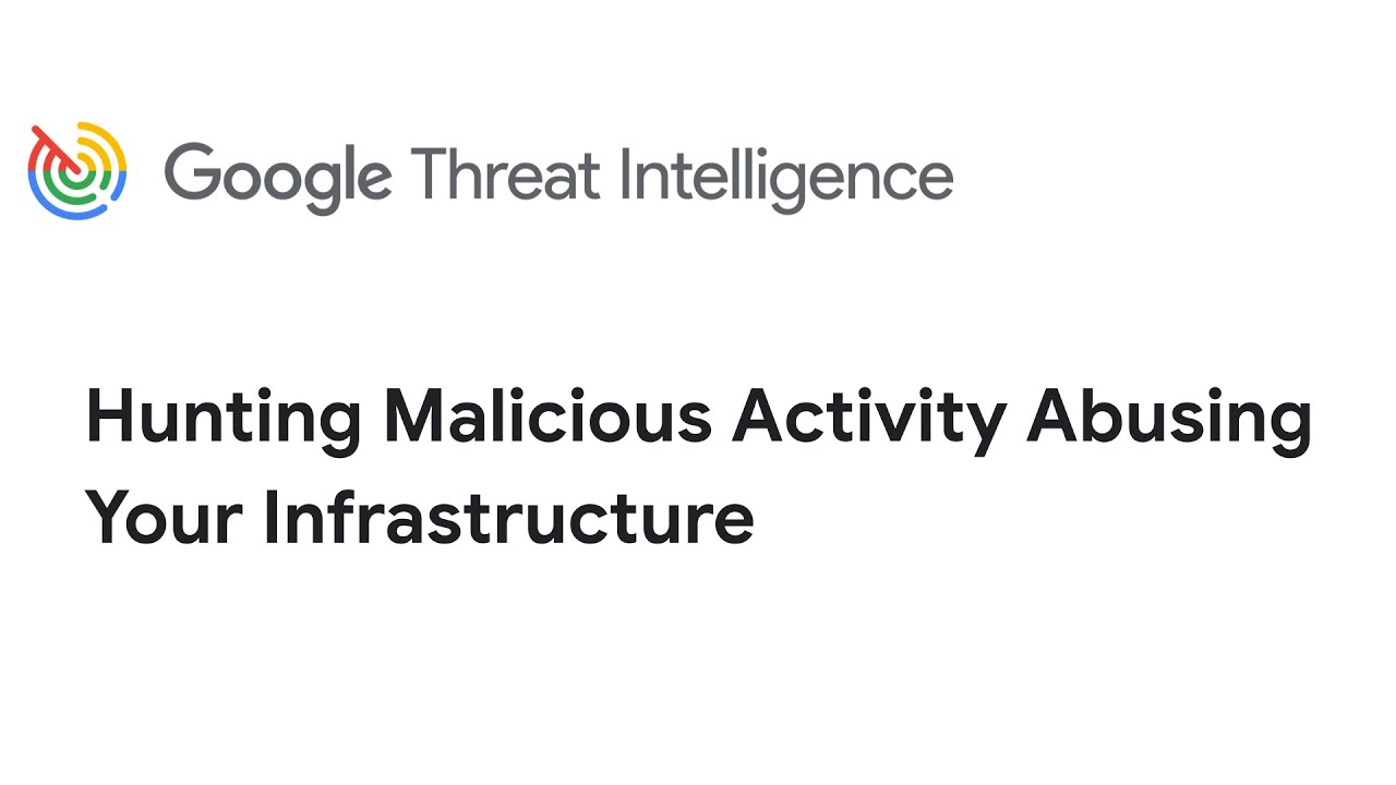 Google Threat Intelligence Use Case: Hunting Malicious Activity Abusing Your Infrastructure