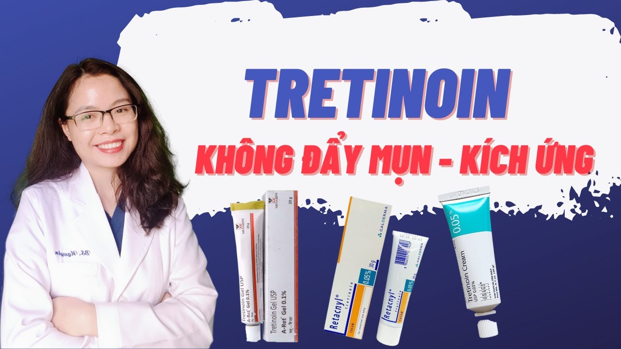 7 Mẹo dùng tretinoin cho người mới bắt đầu tránh bị đẩy mụn - bong da - kích ứng - Bác sĩ Nguyên