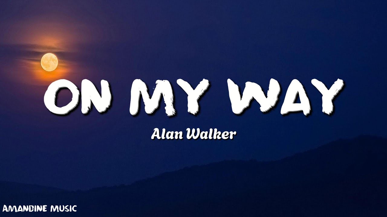 Alan Walker, Sabrina Carpenter & Farruko - On My Way (Lyrics)