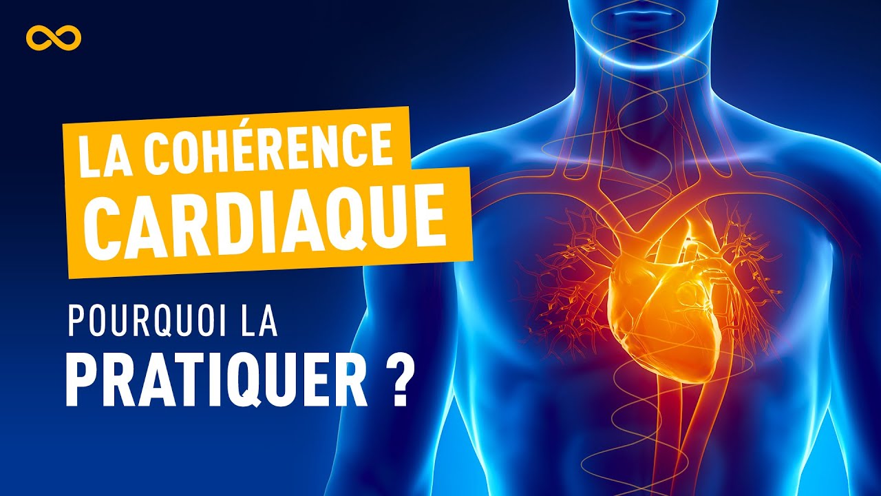COHÉRENCE CARDIAQUE : POURQUOI ET COMMENT !