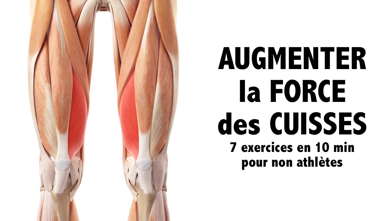 Augmenter la FORCE des CUISSES: 7 exercices en 10 min, pour non-athlètes