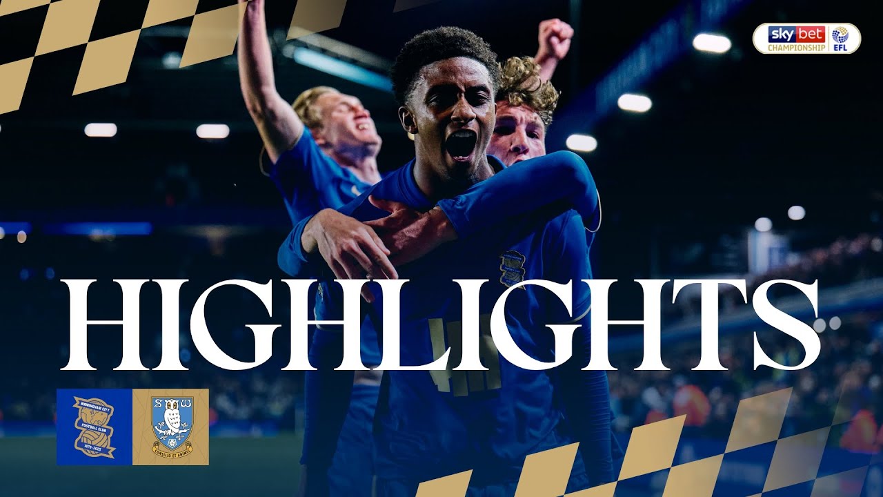 HIGHLIGHTS | DRAMATIC 99th minute equaliser sparks scenes! | Birmingham City 2-2 Sheffield Wednesday