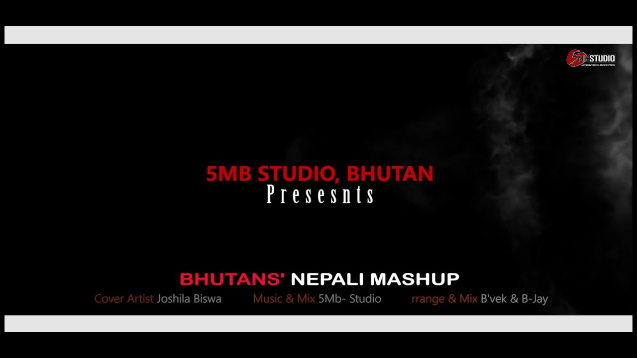BHUTAN'S NEPALI MASHUP | JOSHILA | 5MB STUDIO PRODUCTION