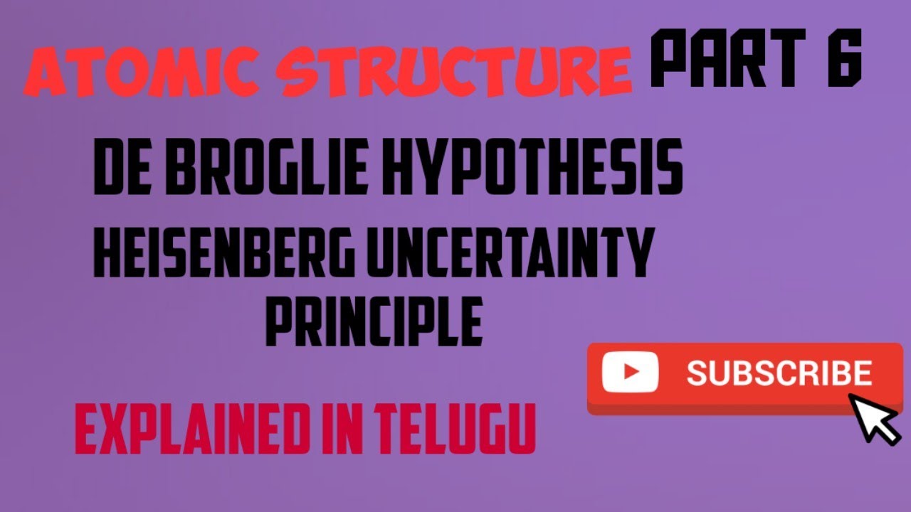 Atomic structure/ part 6/De broglie hypothesis/ Heisenberg uncertainty principle