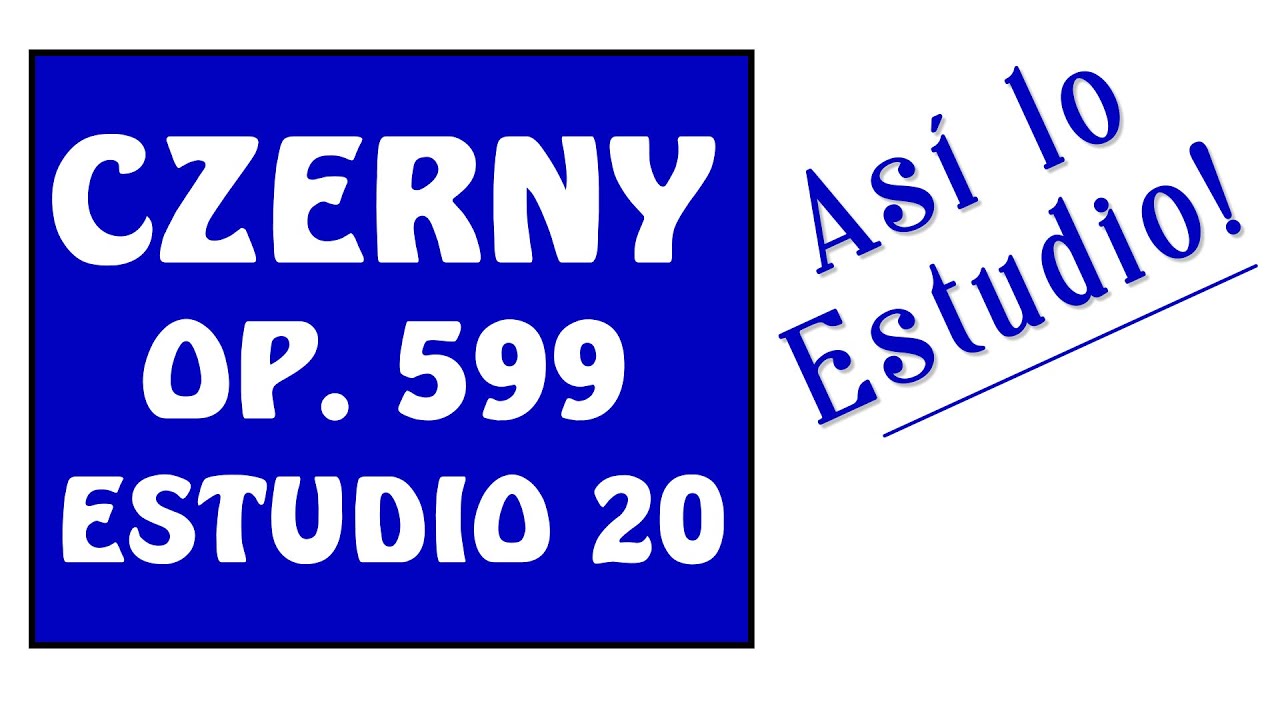 CZERNY Op. 599 No. 20 - ¡Cómo estudiarlo!