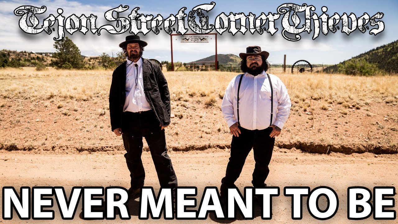 Tejon Street Corner Thieves - Never Meant To Be (Music Video)