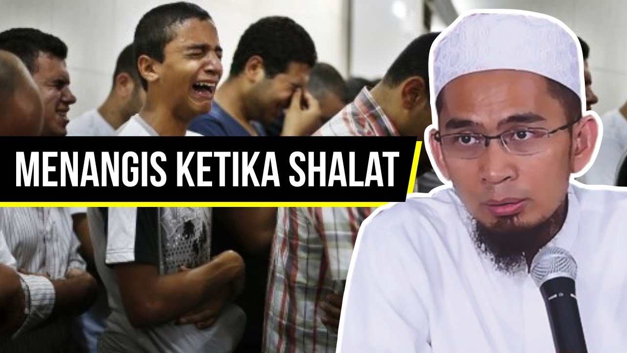 Menangis Dalam Shalat? Itu Godaan SETAN? - Ustadz Adi Hidayat LC MA