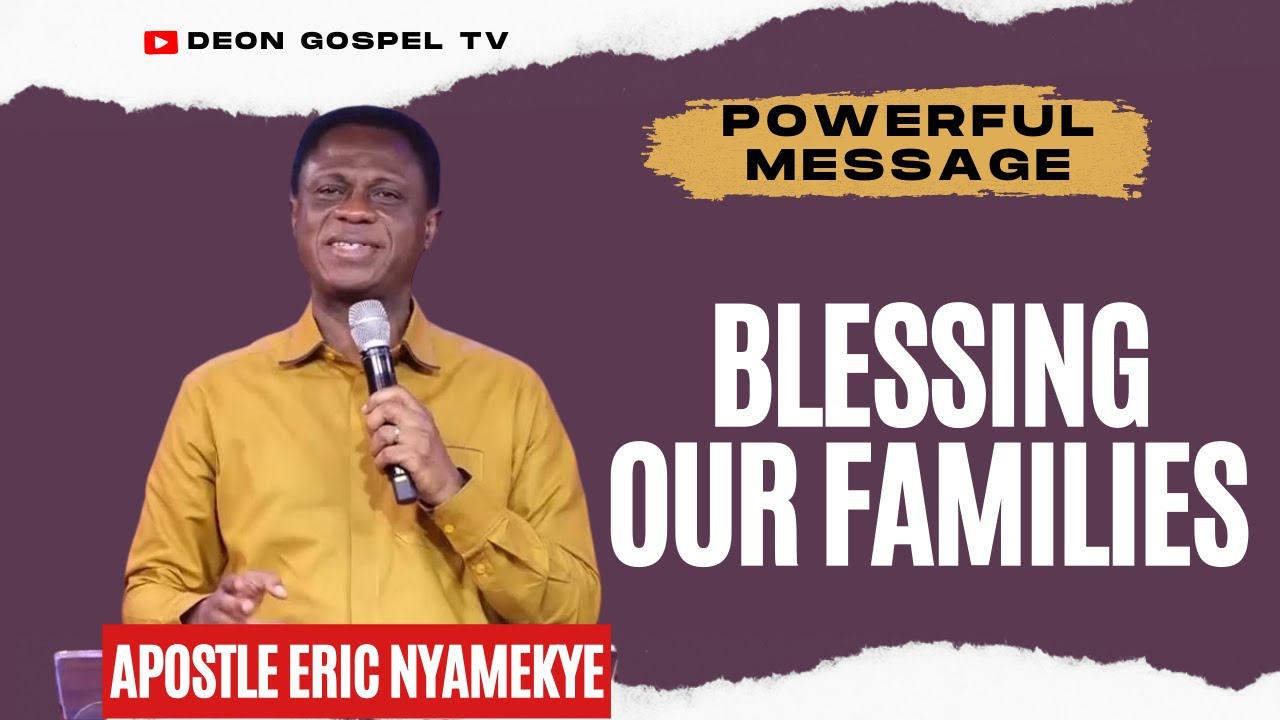 🔥 Blessing Our Families | Apostle Eric Nyamekye Powerful Evening Service Message | Chairman COP