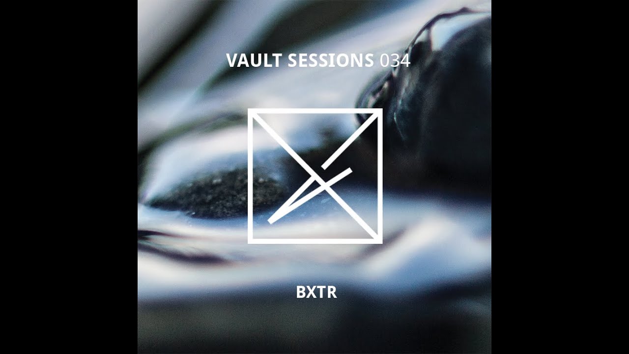Vault Sessions Podcast #034 - BXTR