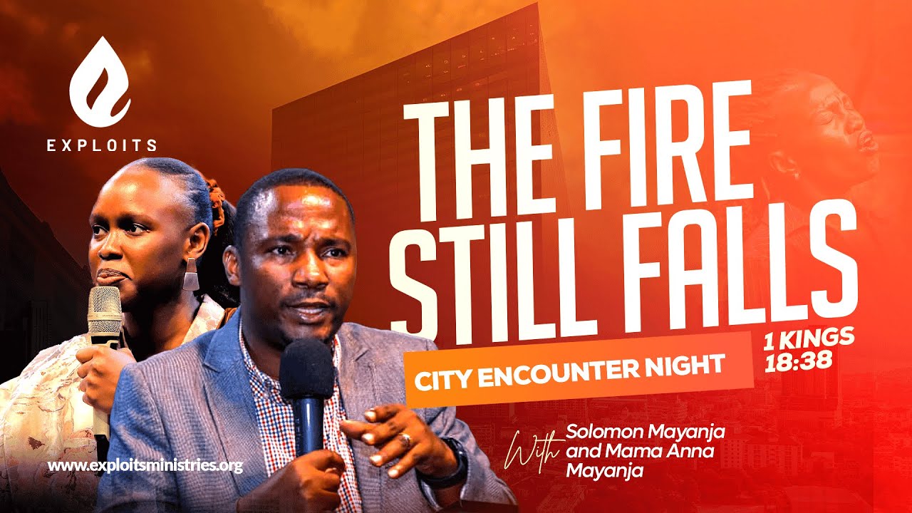 The Fire Still Falls | City Encounter Night #003 | Solomon & Mama Anna Mayanja | Exploits Ug