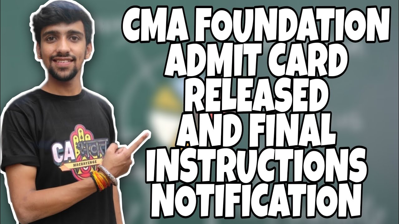 CMA FOUNDATION ADMIT CARD AND FINAL INSTRUCTIONS NOTIFICATION
