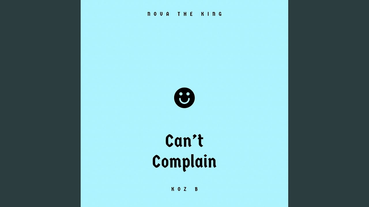 Can't Complain (feat. Koz B)