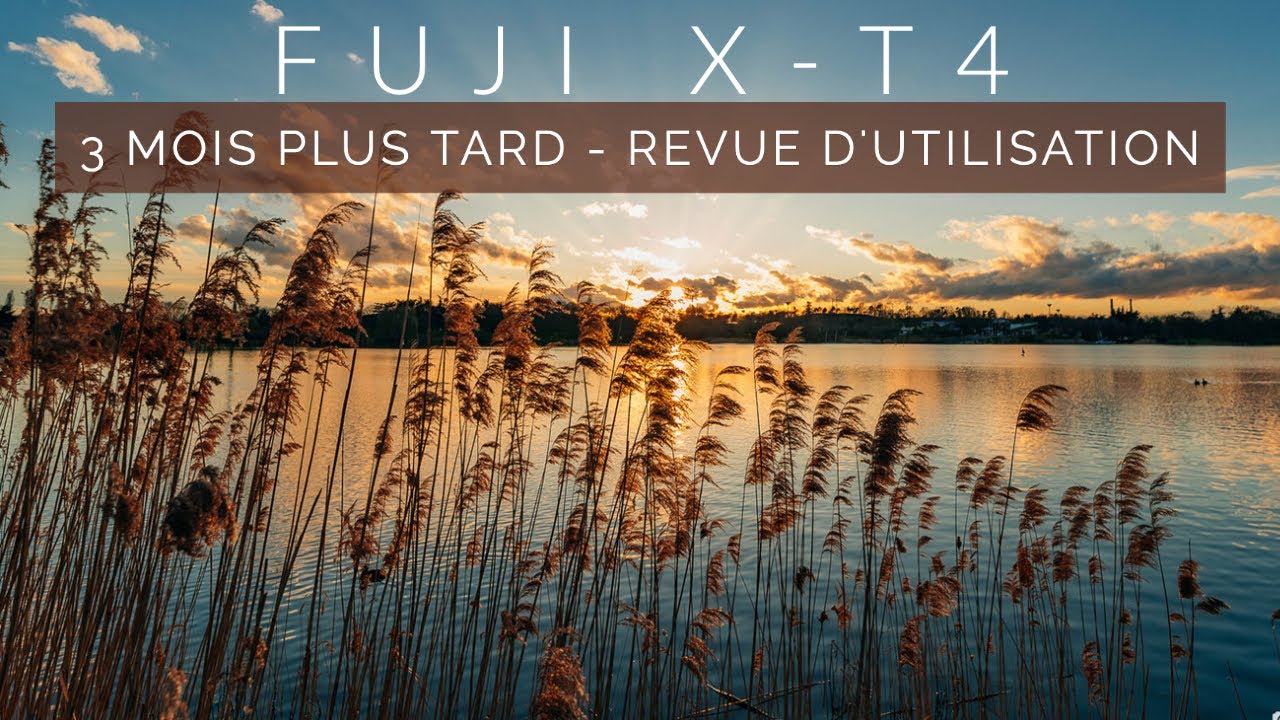 Fuji X-T4 |  Retour d'expérience après 3 mois d'utilisation !