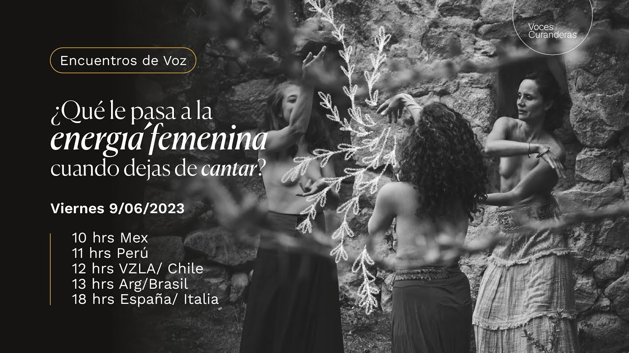 ENCUENTROS DE VOZ #1. ¿Qué le pasa a la energía femenina cuando dejas de cantar?