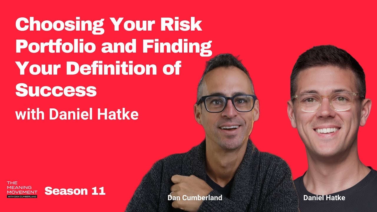 Choosing Your Risk Portfolio and Finding Your Definition of Success with Daniel Hatke