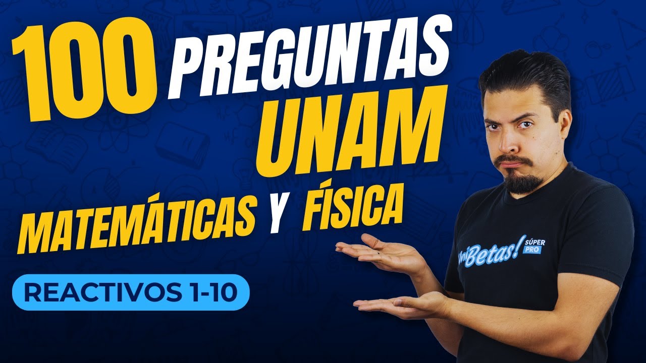100 Preguntas UNAM Matemáticas y Física: Reactivos 1-10 (Operaciones Básicas-Movimiento Rectilíneo)