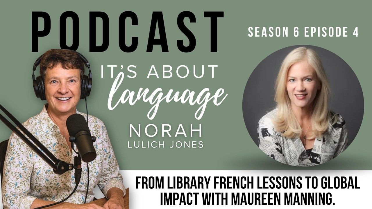S6E4  From Library French Lessons to Global Impact with Maureen Manning