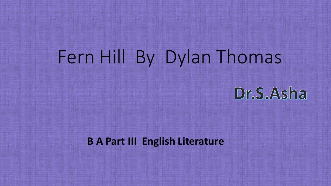 B A PArt III English Literature- Fern Hill by Dylan Thomas