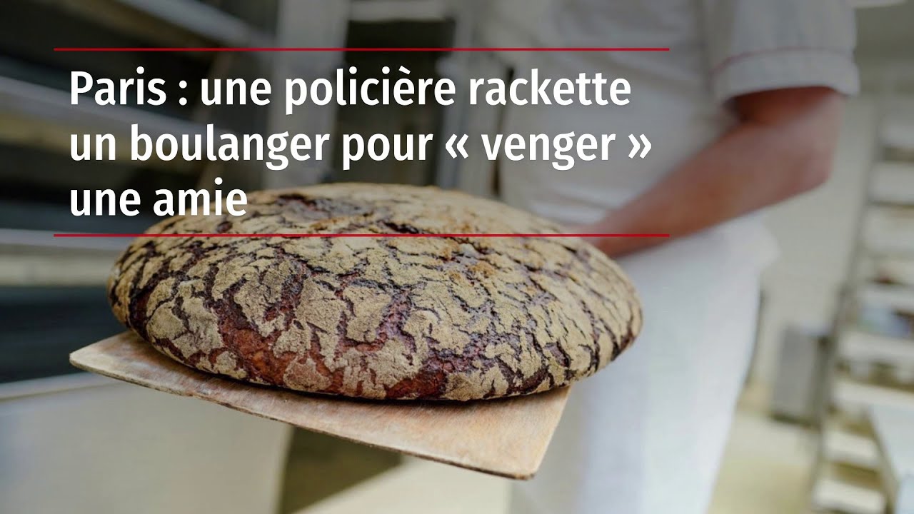 Paris : une policière rackette un boulanger pour « venger » une amie