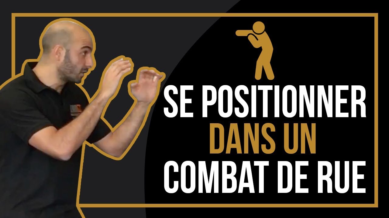 Comment se positionner dans un combat de rue ?