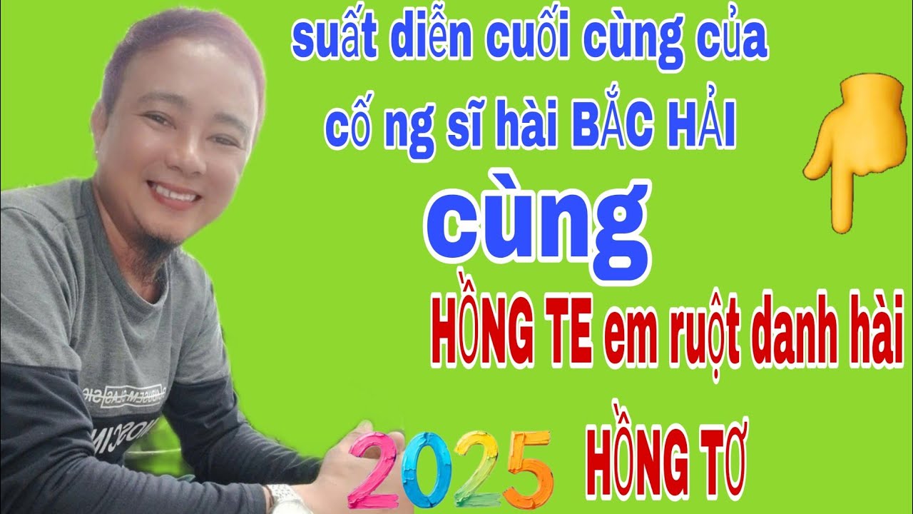 Suất diễn cuối cùng của ng sĩ hài BẮC HẢI cùng HỒNG TE em ruột danh hài HỒNG TƠ 