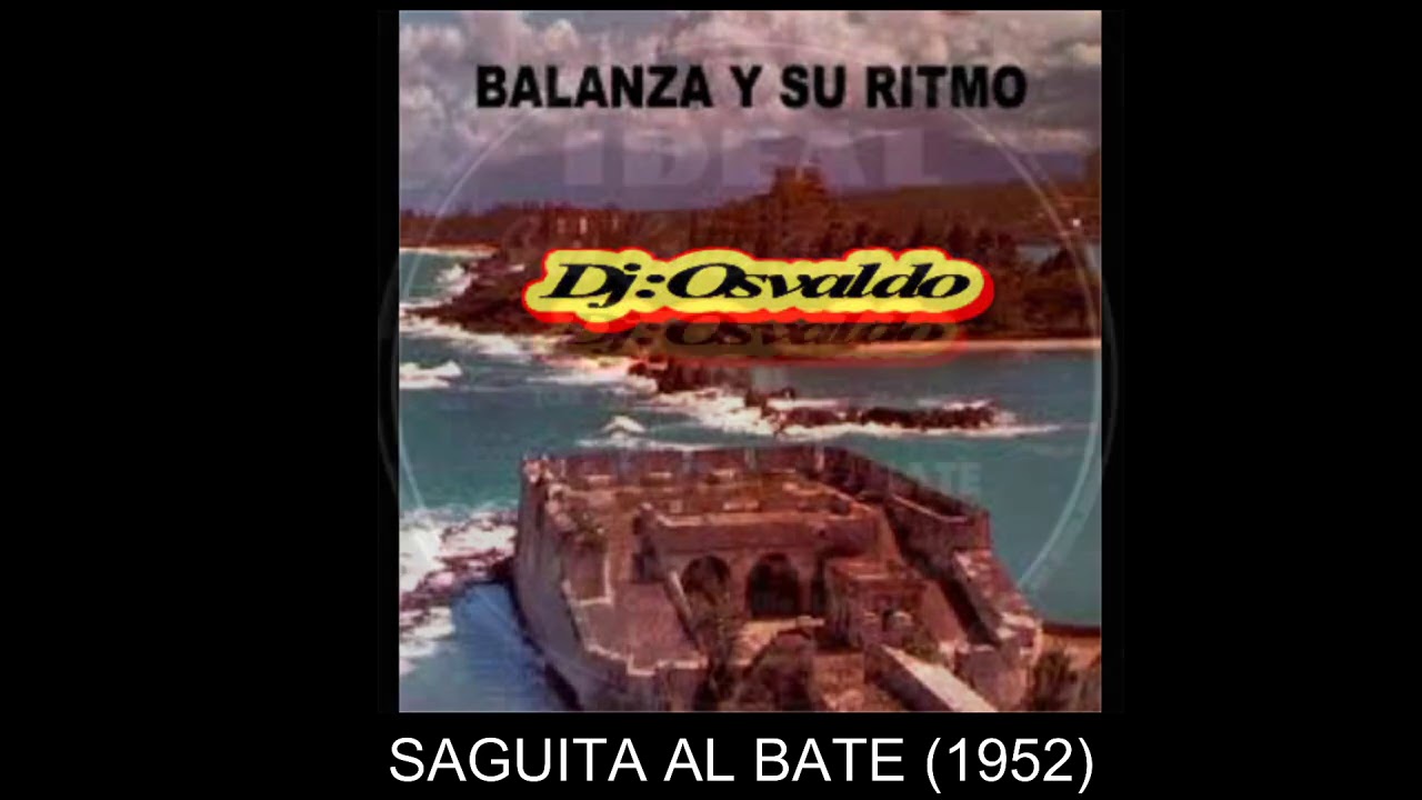 SAGUITA AL BATE - BALANZA Y SU RITMO CANTA EMILIO LOPEZ 1952