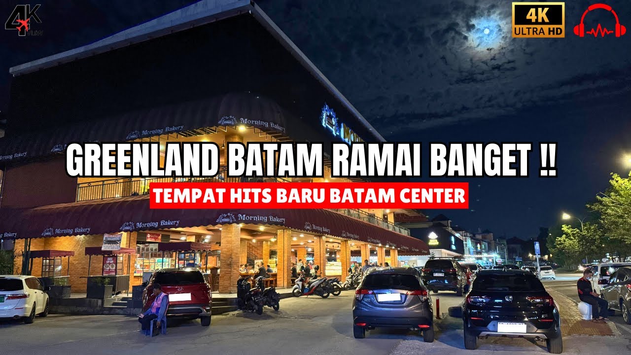 [ 4K 60P ]  EXPLORE GREENLAND BATAM CENTER MALAM HARI ‼️ SURGA KULINER BARU DI BATAM CENTER ‼️