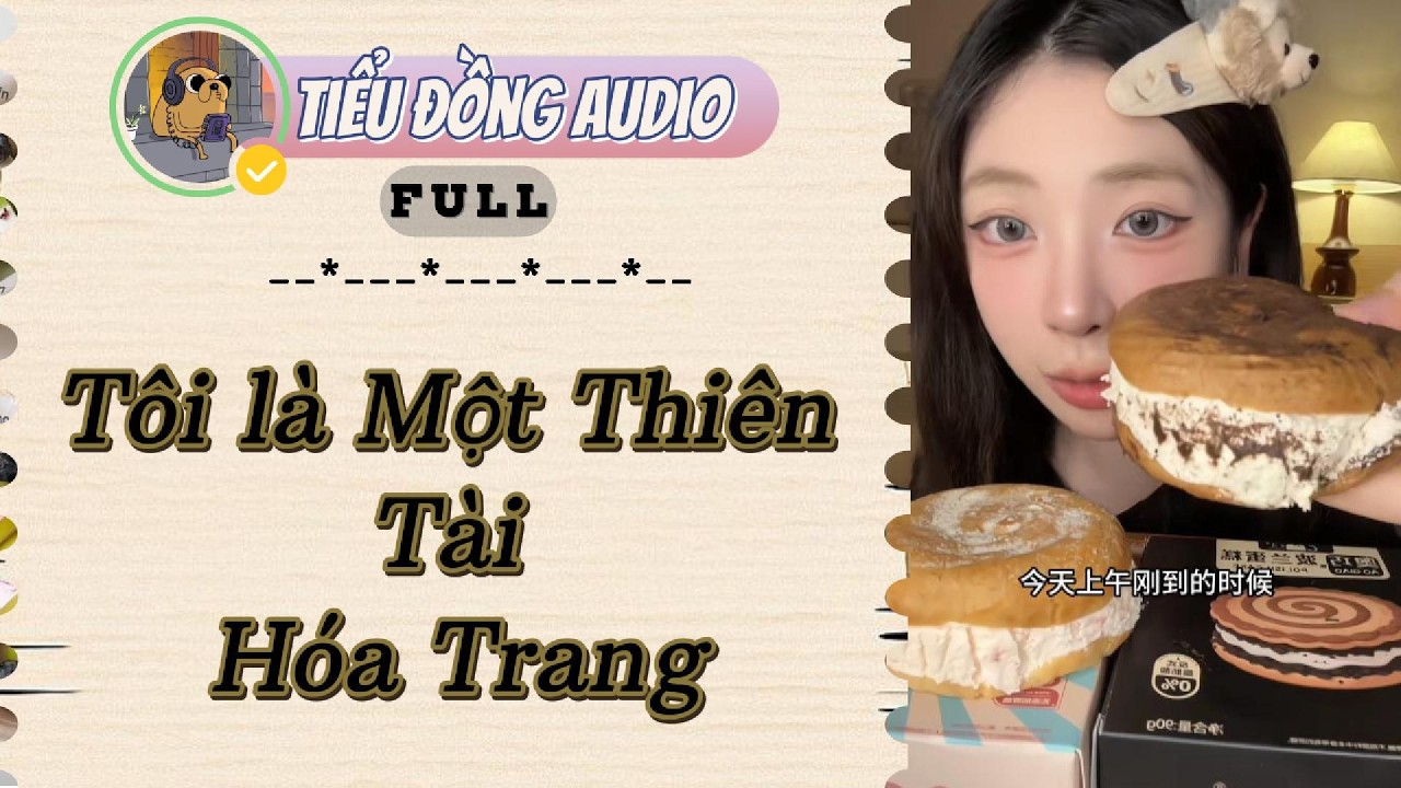 [AUDIO FULL] Tôi là Một Thiên Tài Hóa Trang| Tiểu Đồng audio #truyenaudio  #truyenaudiohay
