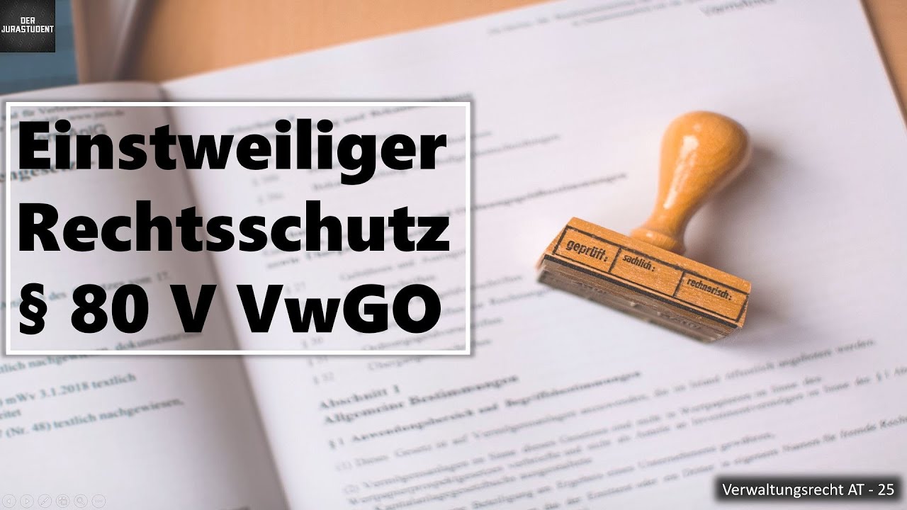 Einstweiliger Rechtsschutz § 80 V VwGO I Verwaltungsrecht AT Grundlagen 25