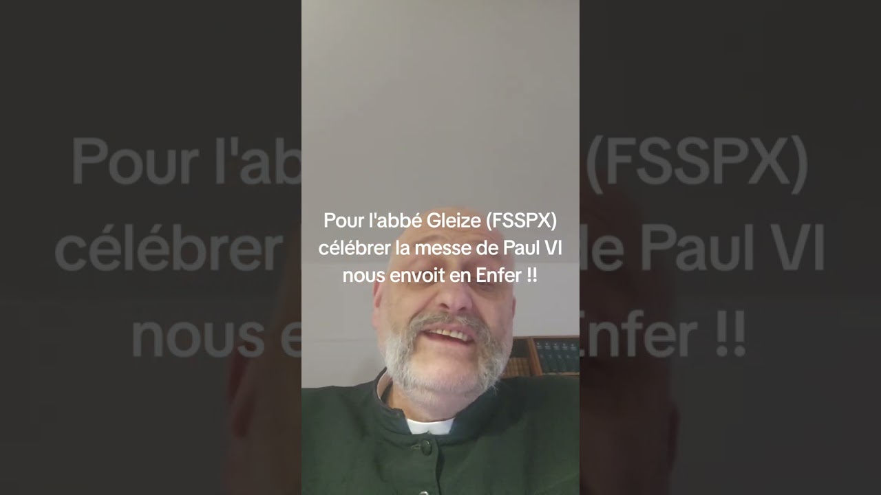 Pour l'abb&eacute; Gleize (FSSPX), c&eacute;l&eacute;brer la messe de Paul VI, nous envoie en Enfer!!