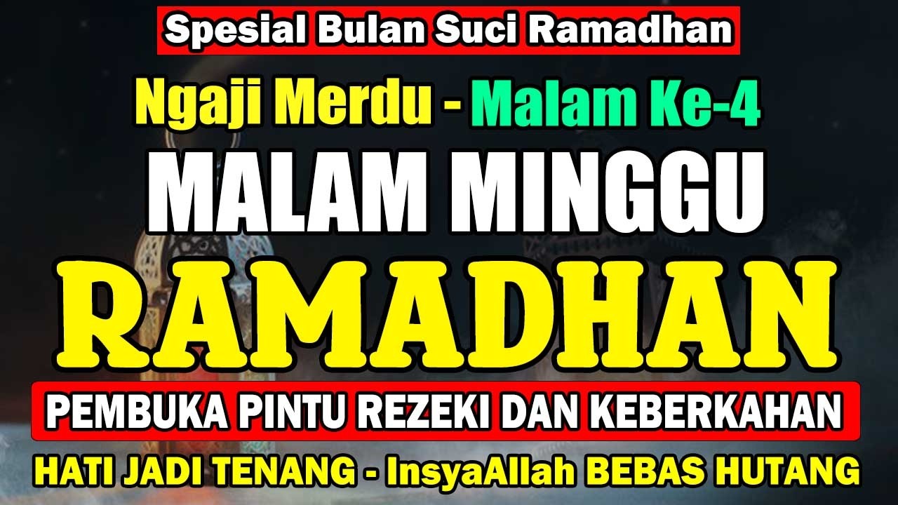 Ngaji Merdu Malam Ke-4 Ramadhan | Pembuka Pintu Rezeki, Pengampunan Dosa, Mendapatkan Ridho ALLAH