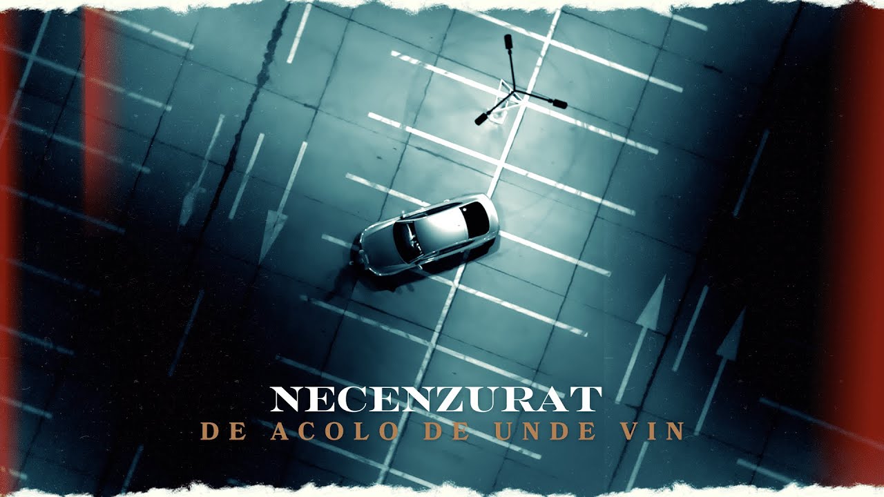 Necenzurat - De acolo de unde vin ( Oficial Video 2024 )