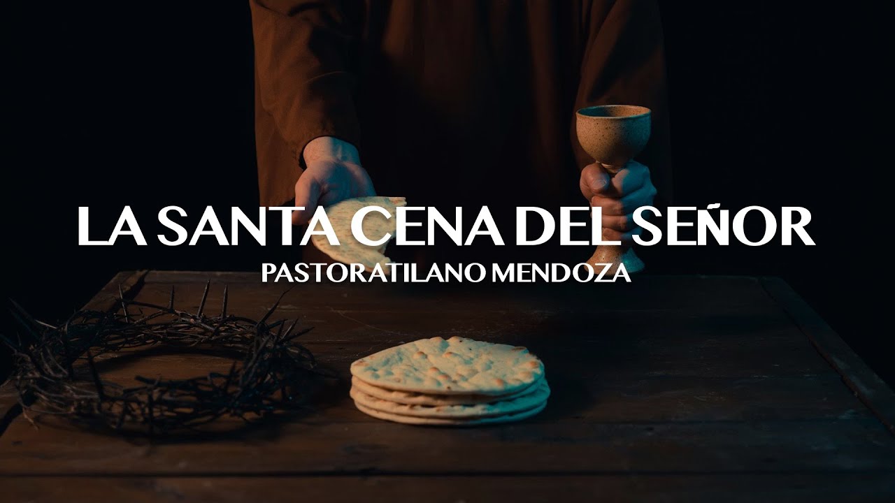 La Santa Cena del Señor | Pastor Atilano Mendoza