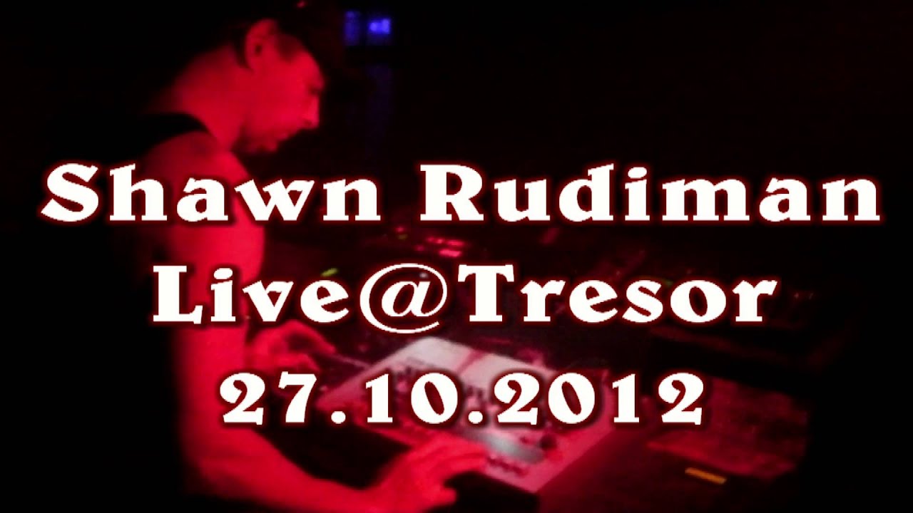 Shawn Rudiman Live @ Tresor 2012
