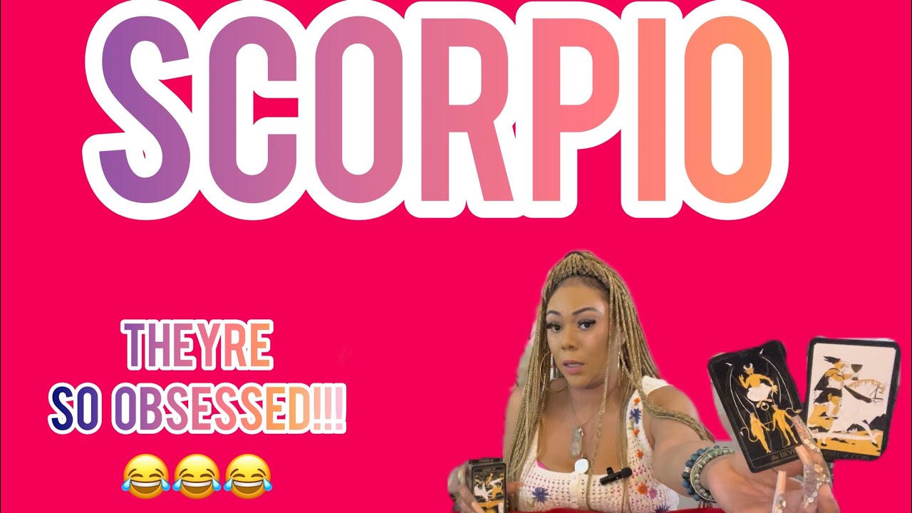 ♏️ SCORPIO: WHY YOU SO OBSESSED WITH ME? SCORPIO YOU ARE EVERYTHING THEY THINK, FEEL, AND WANT!